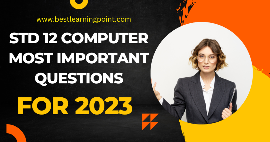 Std 12 computer most important questions for 2023 | ધોરણ ૧૨