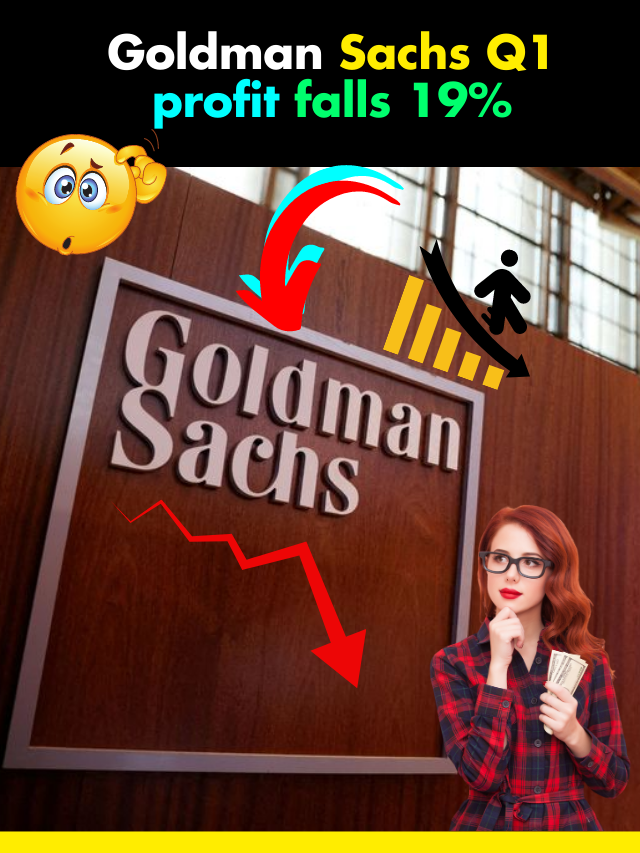 Goldman Sachs Q1 profit falls 19%